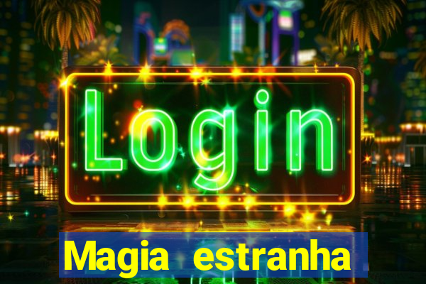 Magia estranha filme completo dublado